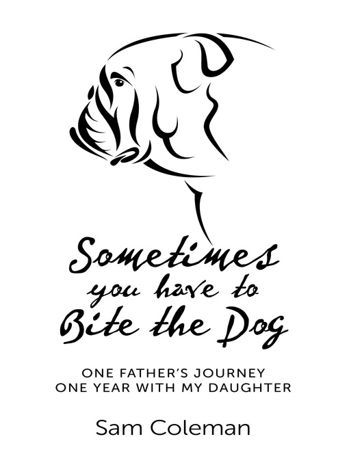 Title details for Sometimes you have to Bite the Dog by Sam Coleman - Available